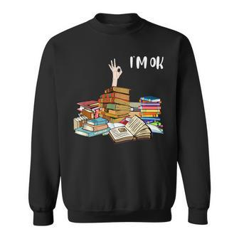 Reading Books Im Ok Books Ok Hand Sign Reading Funny Designs Funny Gifts Sweatshirt | Mazezy