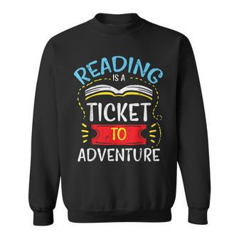 Reading Is Ticket To Adventure Book Lover Bookworm Librarian Reading Funny Designs Funny Gifts Sweatshirt | Mazezy