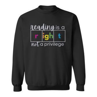 Reading Is A Right Not A Privilege Reading Specialist Sweatshirt | Mazezy