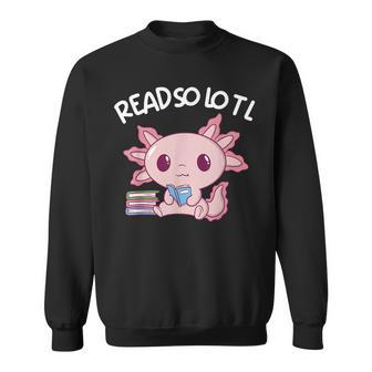 Readsolotl Read Book Axolotl Funny Reading Fish Books Girls Reading Funny Designs Funny Gifts Sweatshirt | Mazezy