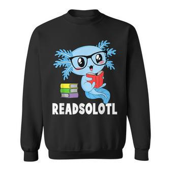 Readsolotl Read Book Funny Kawaii Blue Axolotl Reading Books Reading Funny Designs Funny Gifts Sweatshirt | Mazezy