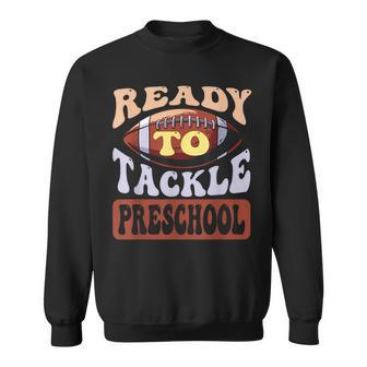 Ready To Tackle Preschool Football First Day School Sweatshirt - Seseable