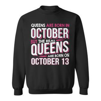 Real Queens Are Born On October 13 13Th Birthday Sweatshirt | Mazezy