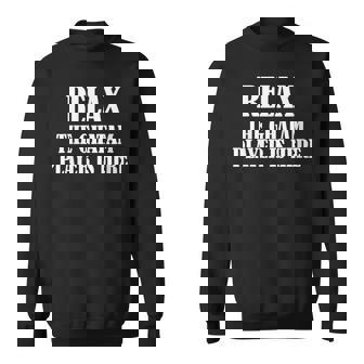 Relax The Ghatam Player Is Here Sweatshirt | Mazezy
