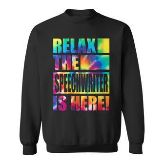 Relax The Speechwriter Is Here Sweatshirt | Mazezy
