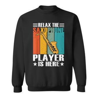 Relax The Saxophone Player Is Here Retro Vintage Saxophonist Sweatshirt - Seseable