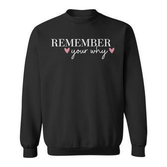 Remember Your Why Inspirational Quotes Inspirational Sweatshirt - Seseable
