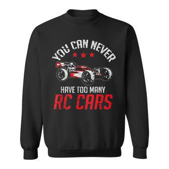 Remote Control Rc Car You Can Never Have Too Many Rc Cars Cars Funny Gifts Sweatshirt | Mazezy