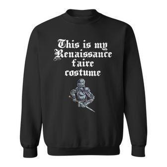 This Is My Renaissance Faire Costume Medieval Festival Sweatshirt - Monsterry