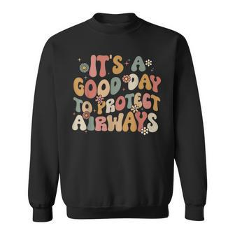 Respiratory Therapist It's A Good Day To Protect Airways Sweatshirt | Mazezy
