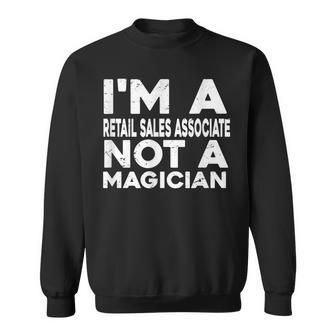 Im A Retail Sales Associate Not A Magicien Retail Sweatshirt | Mazezy