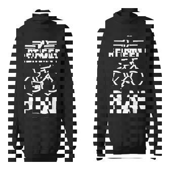 My Retirement Plan Bicycle Bike Retirement Sweatshirt | Mazezy