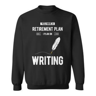 Retirement Plan Writing For Blogger Journalist Writer Sweatshirt | Mazezy