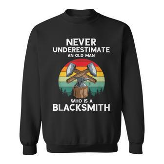 Retro Blacksmith Oldman Never Underestimate Metalworking Gift For Mens Sweatshirt | Mazezy
