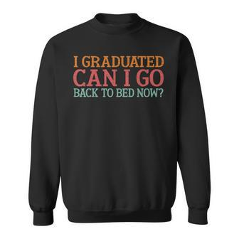 Retro I Graduated Can I Go Back To Bed Now Graduation Sweatshirt | Mazezy