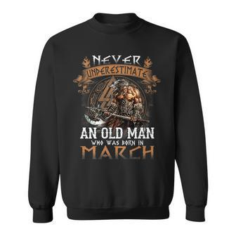Retro Never Underestimate An Old Man Who Was Born In March Sweatshirt - Seseable