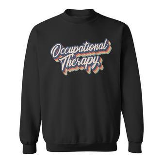 Retro Occupational Therapy Ot Occupational Therapist Sweatshirt - Seseable