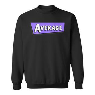 Retro Vaporwave Cloud Rap With 'Average' Back Print Sweatshirt | Mazezy