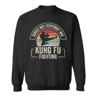 Retro Vintage Surely Not Everybody Was Kung Fu Fighting Sweatshirt | Mazezy CA