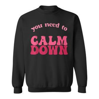 Retro Vintage You Need To Calm Down Funny Quotes Sweatshirt | Mazezy