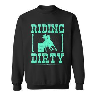 Riding Dirty Barrel Racing Rodeo Cowgirl Barrel Racer Sweatshirt | Mazezy