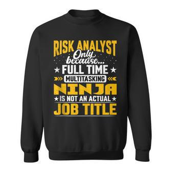 Risk Analyst Job Title Risk Assessor Investigator Sweatshirt | Mazezy