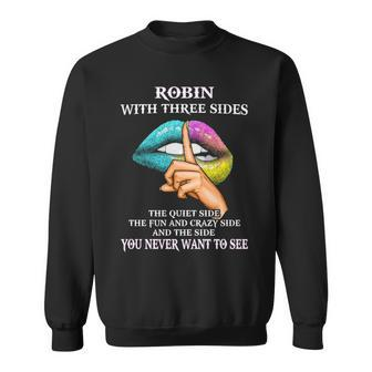 Robin Name Gift Robin With Three Sides Sweatshirt - Seseable
