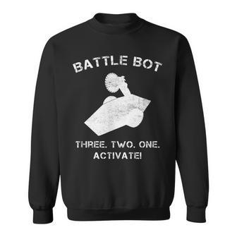 Robot Combat Fighting Battle Bot Three Two One Activate Gift For Mens Sweatshirt | Mazezy