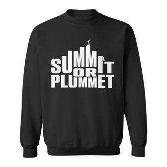 Rock Climbing & Bouldering Quote Summit Or Plummet Sweatshirt | Mazezy