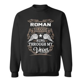 Roman Name Gift Roman Blood Runs Throuh My Veins Sweatshirt - Seseable