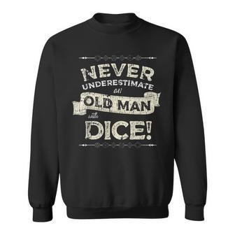 Rpg Gaming Dad Uncle Never Underestimate Old Man With Dice Gift For Mens Sweatshirt | Mazezy