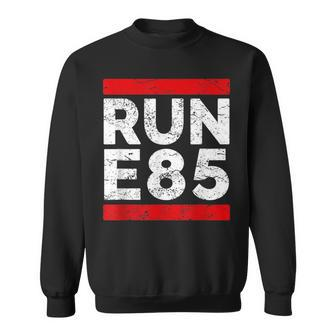 Run E85 Funny Street Car Racing T Street Racer Racing Funny Gifts Sweatshirt | Mazezy