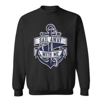 Sail Away With Me Vintage Anchor And Funny Quote Gift Sweatshirt | Mazezy