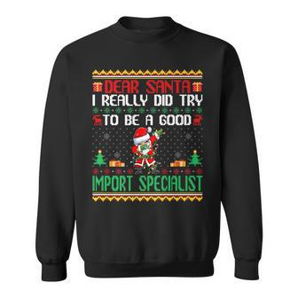 Santa Try To Be A Good Import Specialist Christmas Sweatshirt | Mazezy