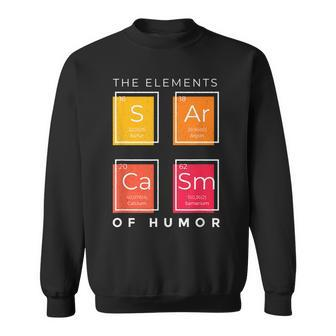 Sarcasm Elements Of Humor S Ar Ca Sm Periodic Table Meme Sweatshirt | Mazezy