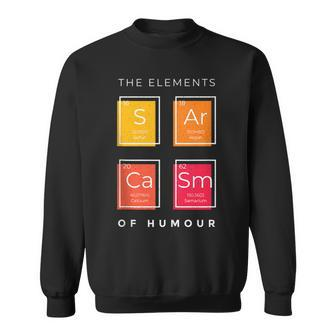 Sarcasm The Elements Of Humor Periodic Table Chemistry Funny Sweatshirt | Mazezy