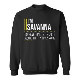 Savanna Name Gift Im Savanna Im Never Wrong Sweatshirt - Seseable