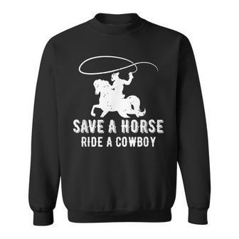 Save A Horse Ride Cowboy Horse Riding Funny Cowgirl Sweatshirt | Mazezy