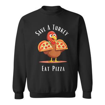 Save A Turkey Eat Pizza Happy Thanksgiving Food Lover Sweatshirt | Mazezy