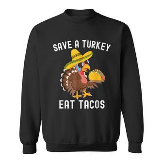 Save A Turkey Eat Tacos Mexican Thanksgiving Sweatshirt | Mazezy