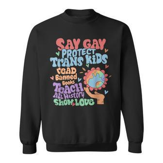 Say Gay Protect Trans Kids Read Banned Books Lgbtq Gay Pride  Sweatshirt