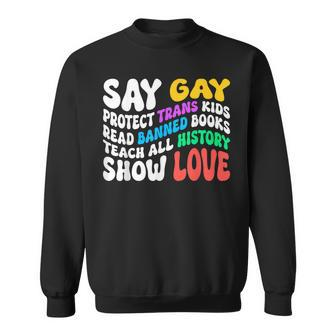 Say Gay Protect Trans Kids Read Banned Books Show Love Funny  Sweatshirt
