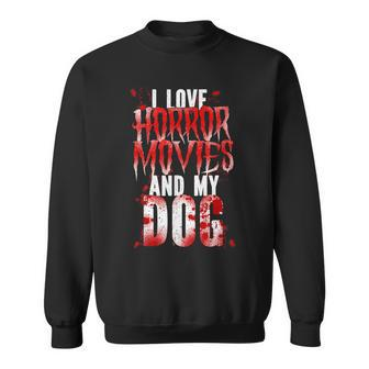 Scary I Love Horror Movies And My Dog Scary Sweatshirt | Mazezy