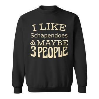 I Like Schapendoes & Maybe 3 People Sweatshirt | Mazezy