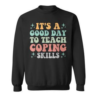 School Counselor It's A Good Day To Teach Coping Skills Sweatshirt - Monsterry UK