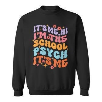School Psychologist It's Me I'm The School Psych Sweatshirt - Monsterry