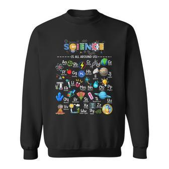 Science Is All Around Us Science Alphabet Stem Scientist Sweatshirt - Seseable