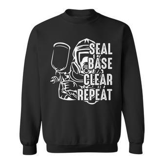 Seal Base Clear Repeat Funny Car Sprayer Car Painter Job Painter Funny Gifts Sweatshirt | Mazezy