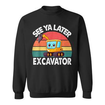 See Ya Later Excavator- Toddler Baby Little Excavator Sweatshirt - Seseable
