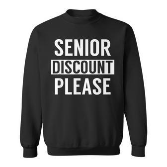 Senior Discount Please Senior Citizens For Seniors Sweatshirt | Mazezy